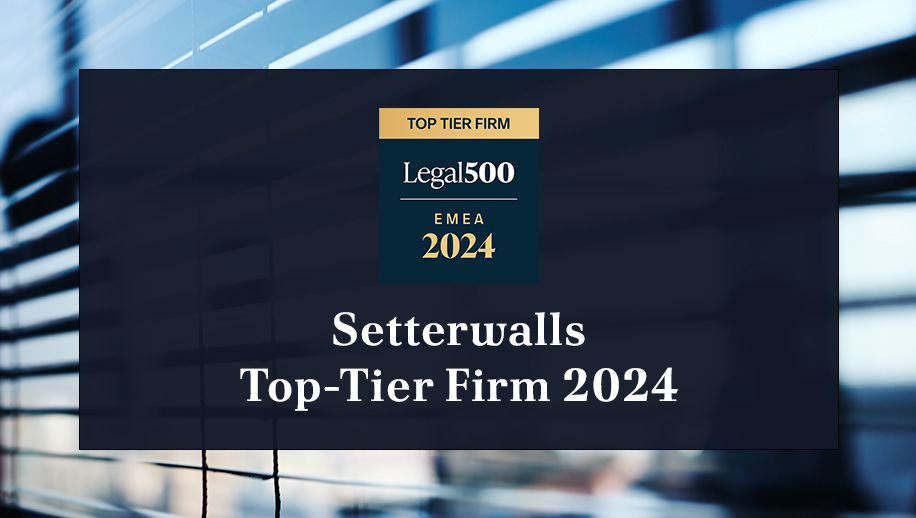 “Excellent market knowledge. Pragmatic approach. Creative mindset.” Setterwalls rankas som Top Tier Firm i The Legal 500 2024 edition
